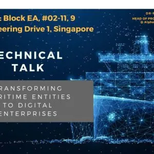 Technical Talk on 06 Dec 2018 – Transforming Maritime Entities to Digital Enterprises – Bringing Technology to Change the Way Maritime Industry Operates
